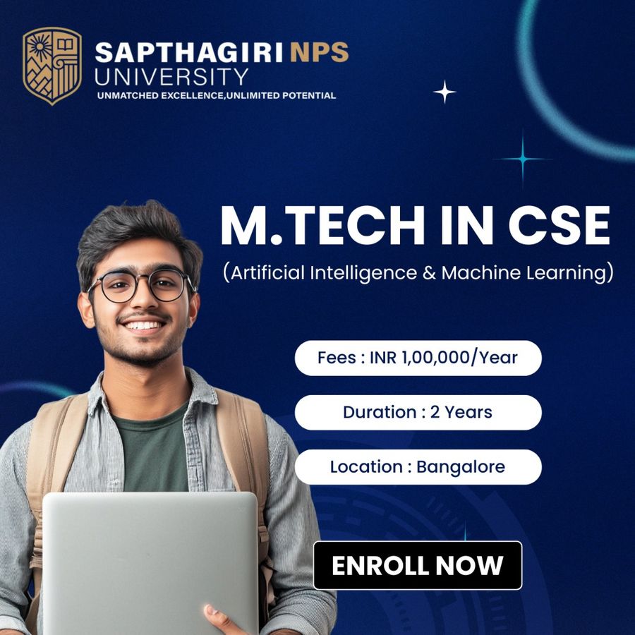 M.Tech in CSE (Artificial Intelligence & Machine Learning) at Sapthagiri NPS University, Bengaluru/Bangalore