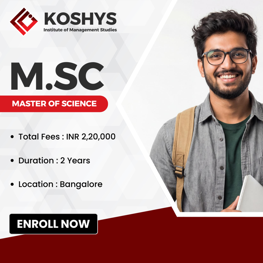 Master of Science (M.Sc) at Koshys Institute of Management Studies, Bengaluru/Bangalore