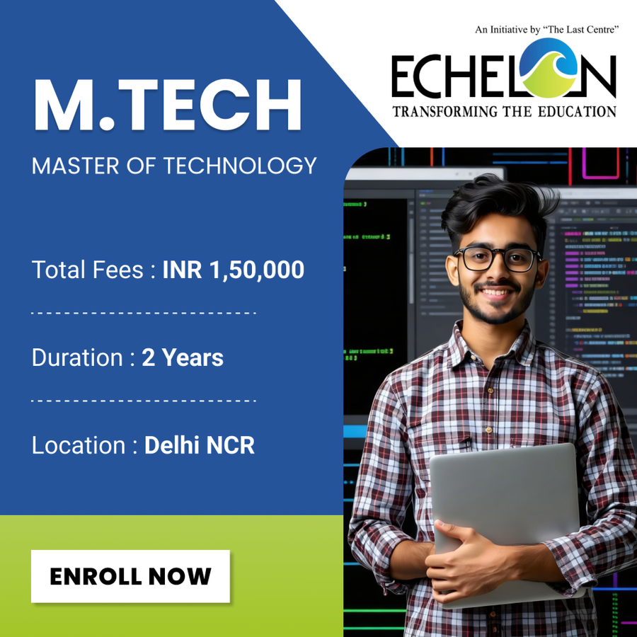 Master of Technology (M.Tech) at Echelon Institute of Technology, Delhi/NCR