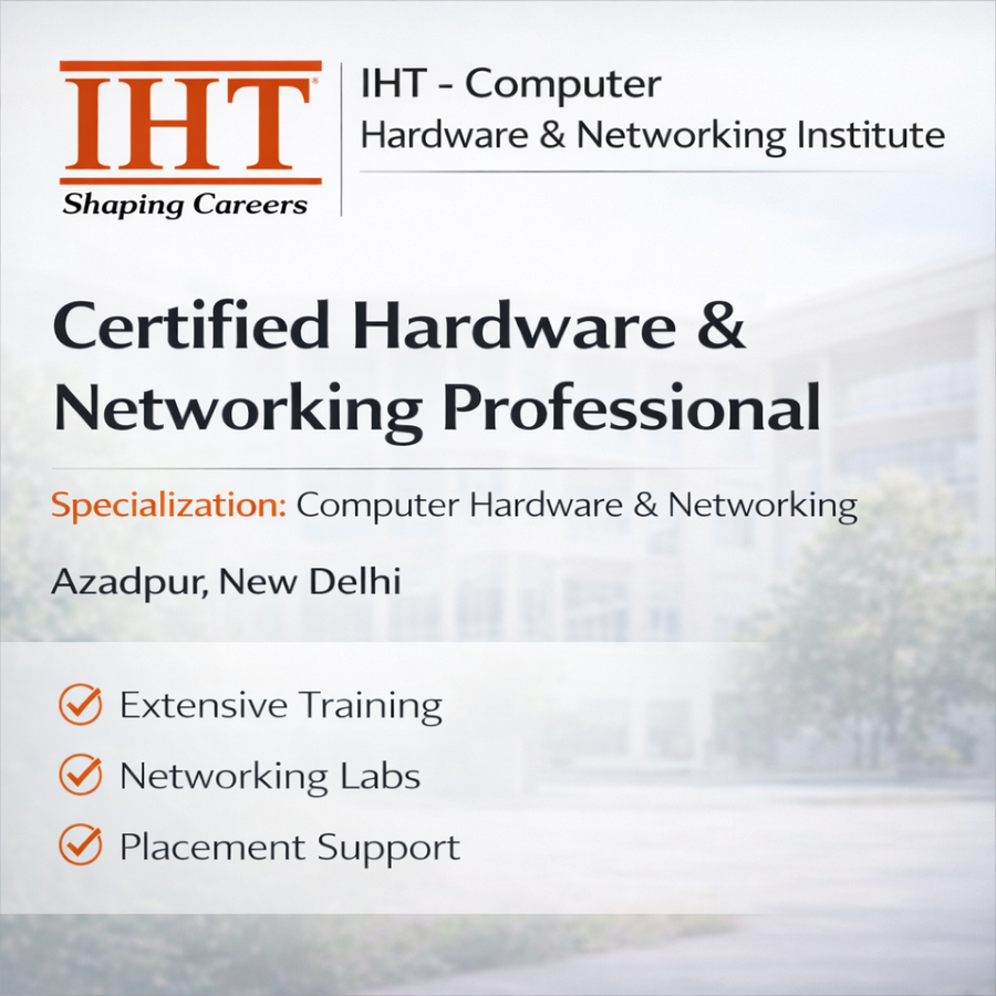Certified Hardware and Networking Professional at IHT Computer Hardware Networking & Telecom Institute, Delhi/NCR