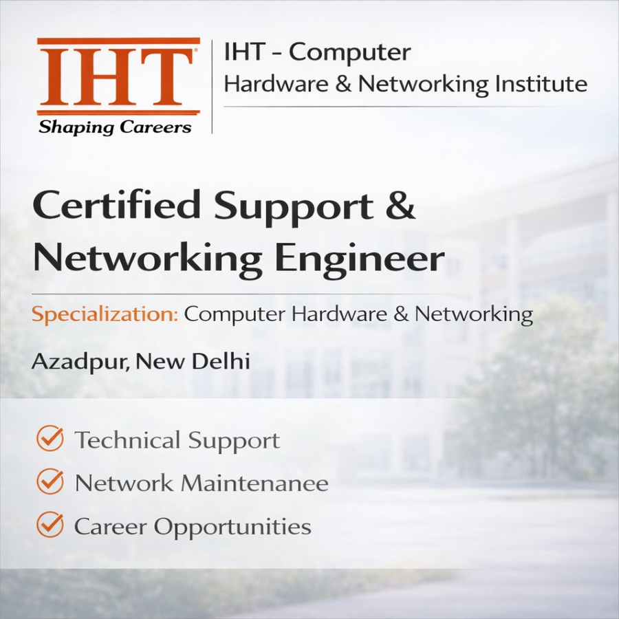 Certified Support and Networking Engineer at IHT Computer Hardware & Networking Telecom Institute, Delhi/NCR