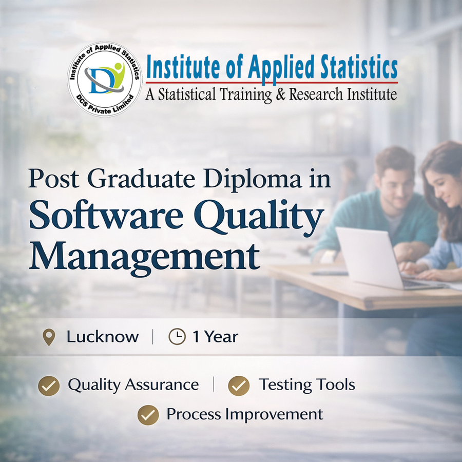 Post Graduate Diploma in Software Quality Management (PGDSQM) at Institute of Applied Statistics & Quality Management, Lucknow