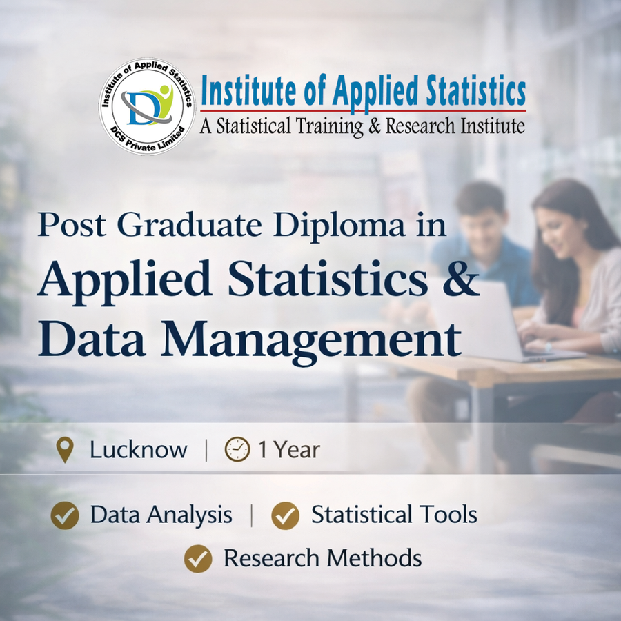 Post Graduate Diploma in Applied Statistics & Data Management at Institute of Applied Statistics & Quality Management, Lucknow