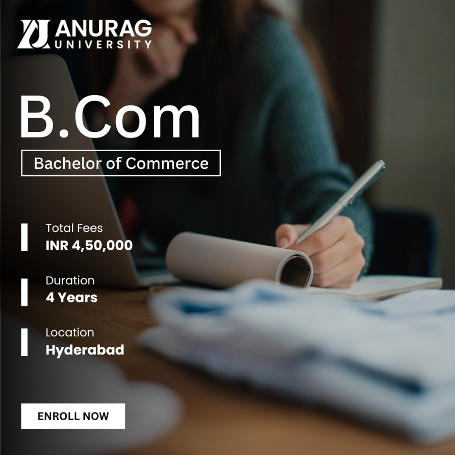 B.Com at Anurag University, Hyderabad