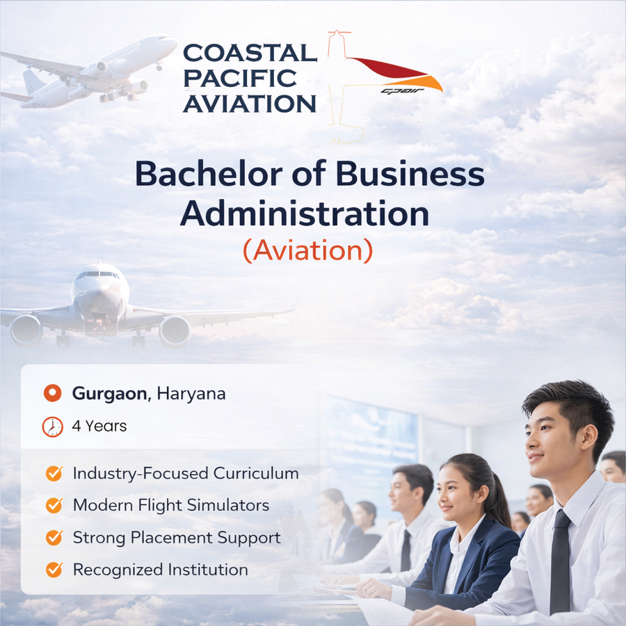 Bachelor of Business Administration (BBA) in Aviation at Coastal Pacific Aviation, Gurgaon
