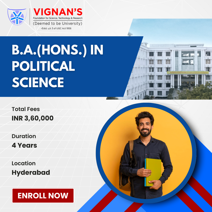 B.A. (Hons.) in Political Science at Vignan’s Foundation for Science, Technology and Research, Hyderabad
