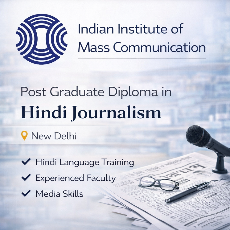 Post Graduate Diploma in Hindi Journalism at Indian Institute of Mass Communication, Delhi/NCR