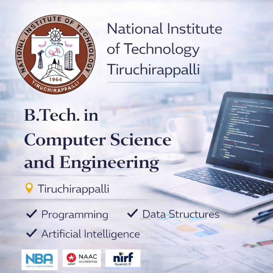 B.Tech in Computer Science and Engineering at National Institute of Technology, Tiruchirappalli, Trichy
