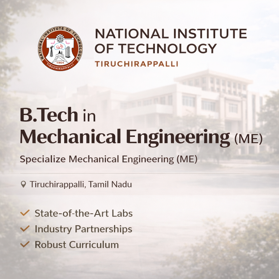 B.Tech in Mechanical Engineering at National Institute of Technology, Tiruchirappalli, Trichy
