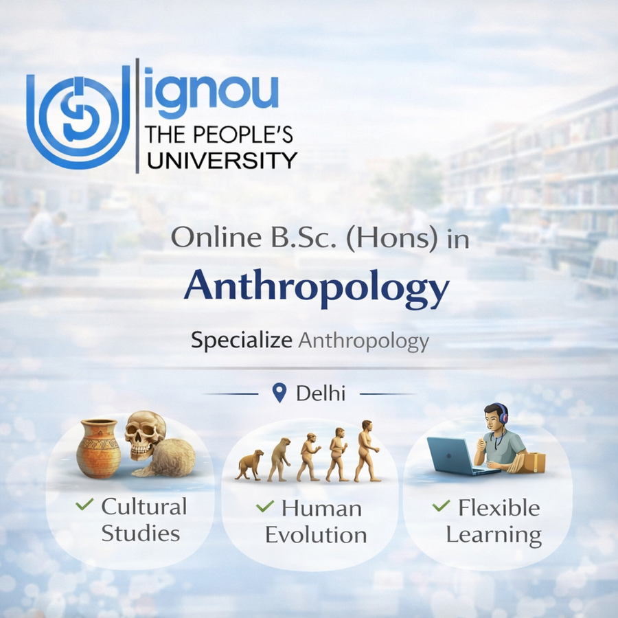 Online B.Sc (Hons) in Anthropology at Indira Gandhi National Open University, Delhi/NCR