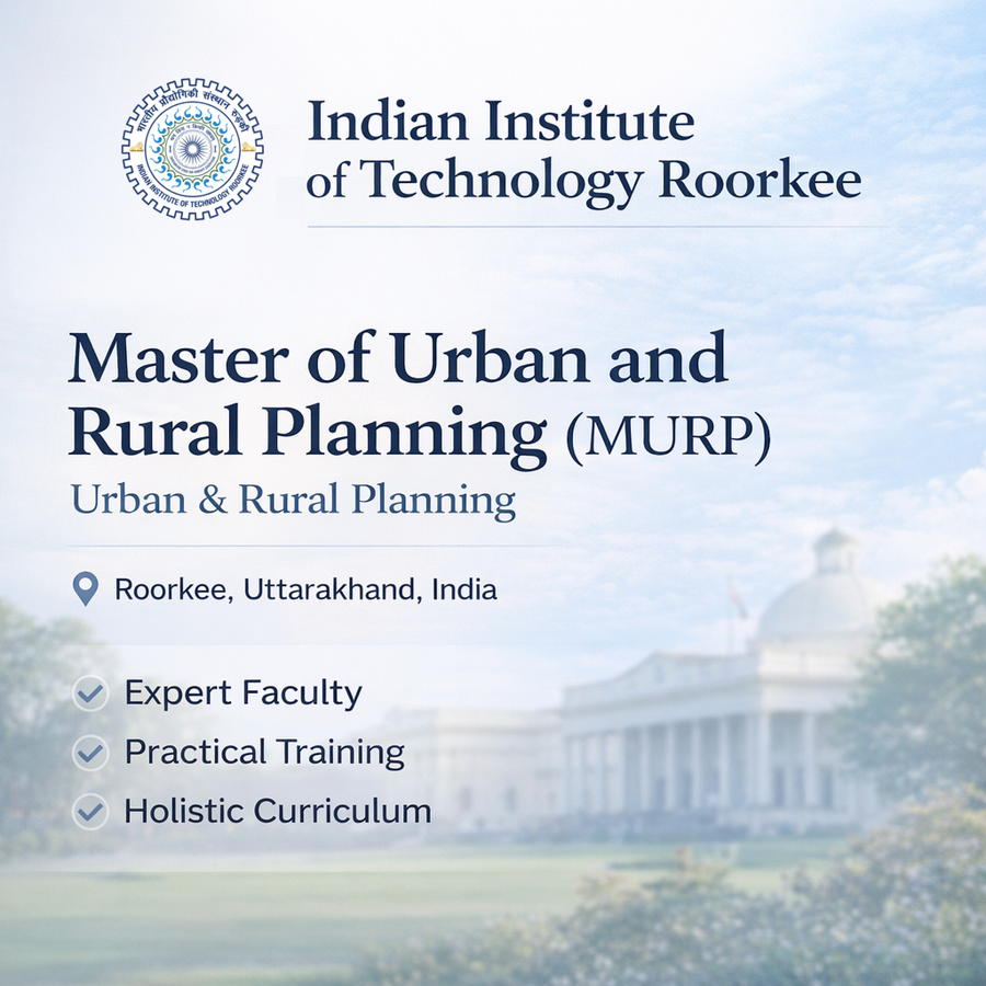 Master of Urban and Rural Planning (MURP) at Indian Institute of Technology Roorkee, Roorkee