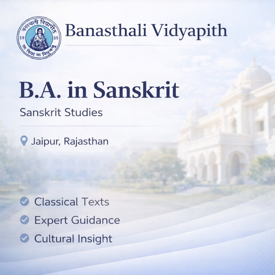 B.A. in Sanskrit at Banasthali Vidyapith, Jaipur
