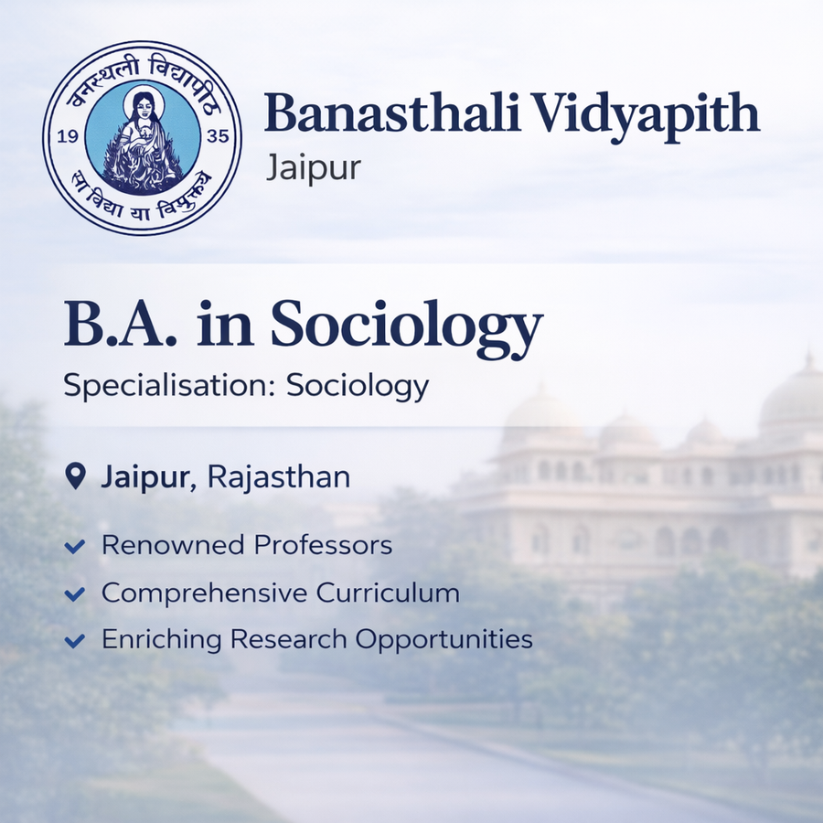 B.A. in Sociology at Banasthali Vidyapith, Jaipur