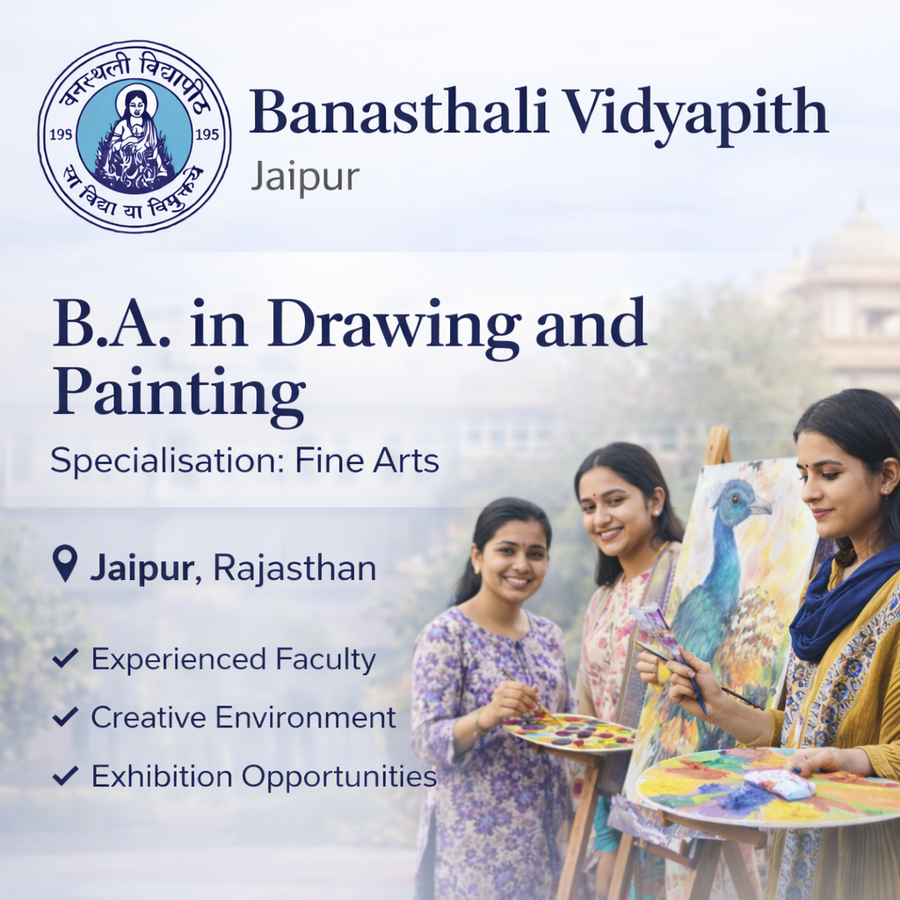 B.A. in Drawing and Painting at Banasthali Vidyapith, Jaipur