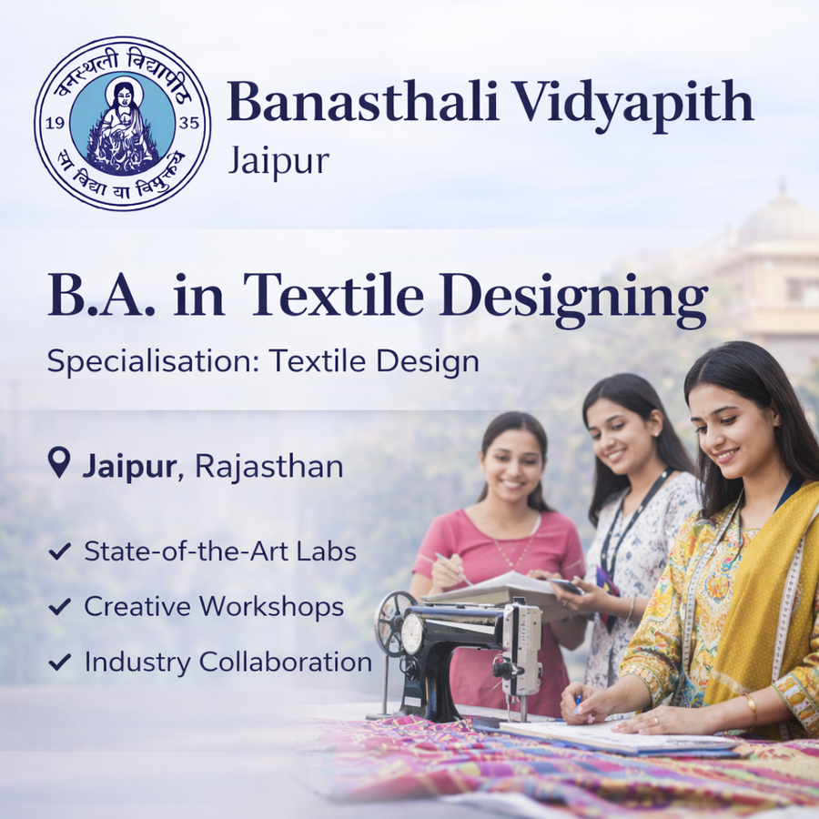 B.A. in Textile Designing at Banasthali Vidyapith, Jaipur