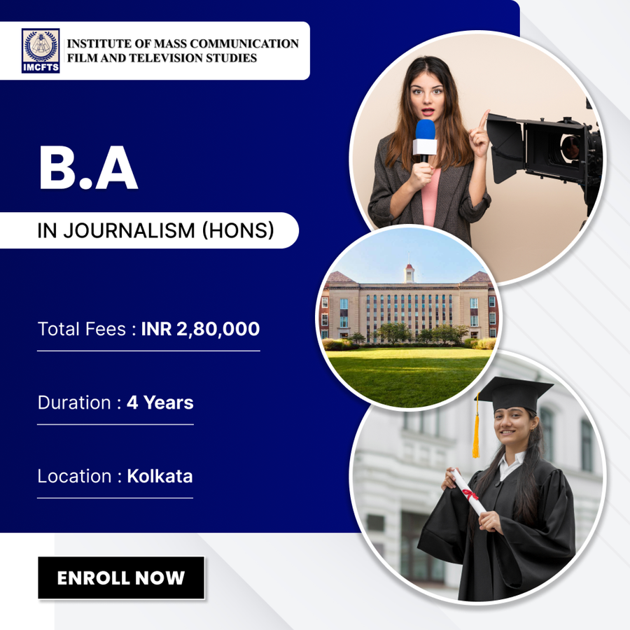 B.A. in Journalism (Hons) at Institute of Mass Communication Film and Television Studies (IMCFTS), Kolkata