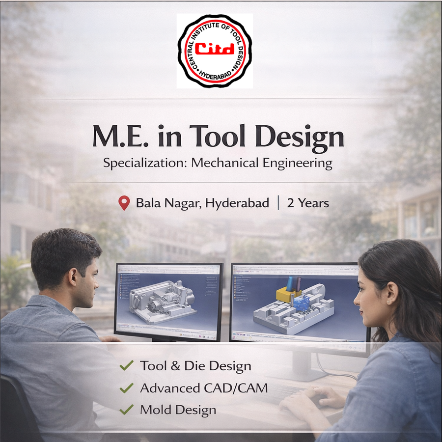 M.E. in Tool Design at Central Institute of Tool Design, Hyderabad