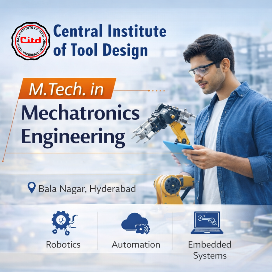 M.Tech in Mechatronics Engineering at Central Institute of Tool Design, Hyderabad