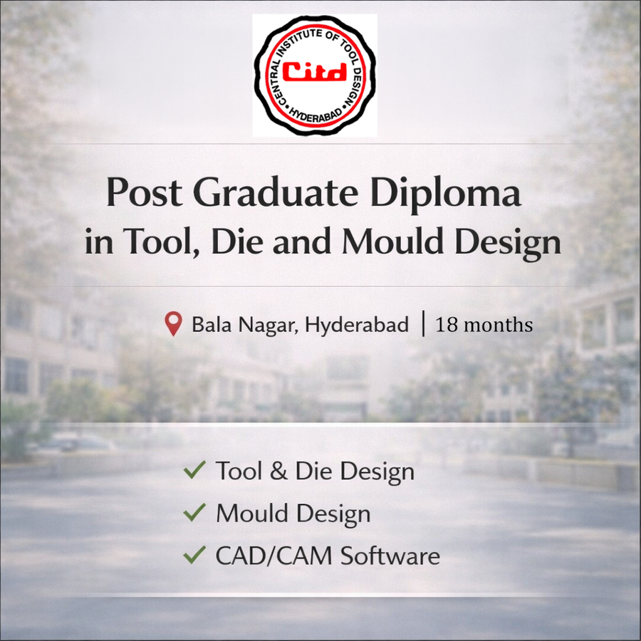 Post Graduate Diploma in Tool Die and Mould Design at Central Institute of Tool Design, Hyderabad