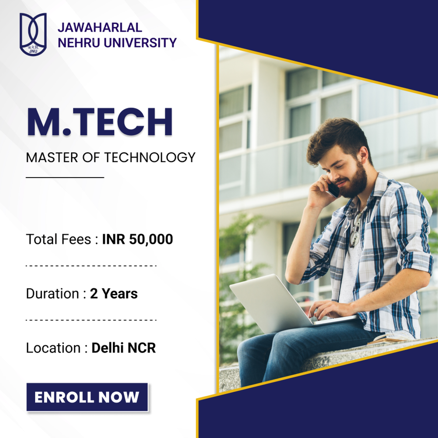 Master of Technology (M.Tech) at Jawaharlal Nehru University (JNU), Delhi/NCR