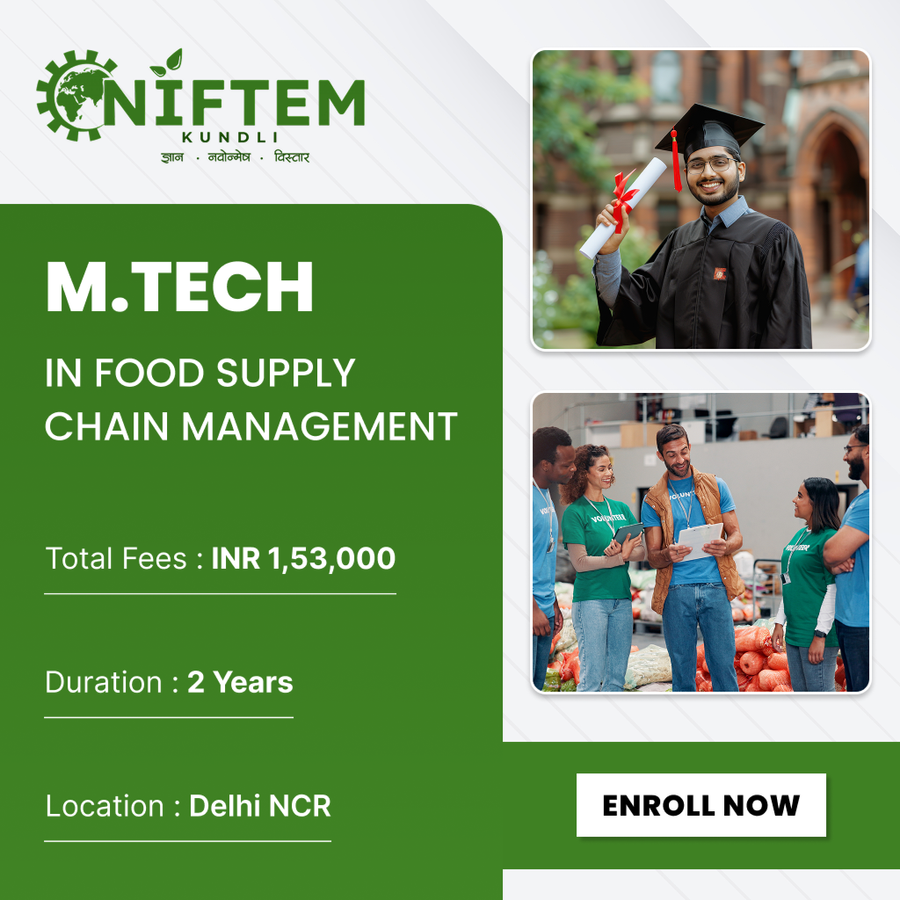 Master of Technology (M.Tech) in Food Supply Chain Management at National Institute of Food Technology Entrepreneurship and Management (NIFTEM), Delhi/NCR