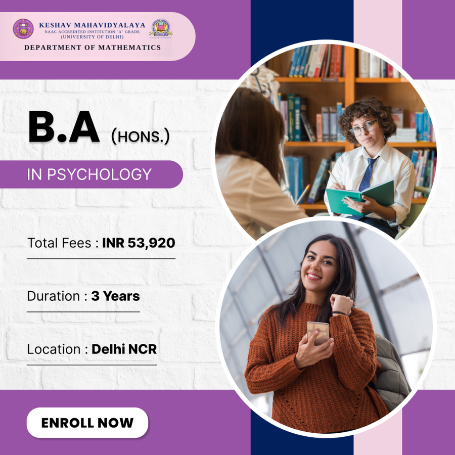 B.A. (Hons.) in Psychology at Keshav Memorial Degree College, Delhi/NCR