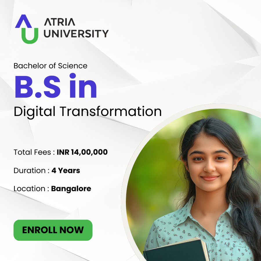 Bachelor of Science (B.S) in Digital Transformation at Atria University, Bengaluru/Bangalore