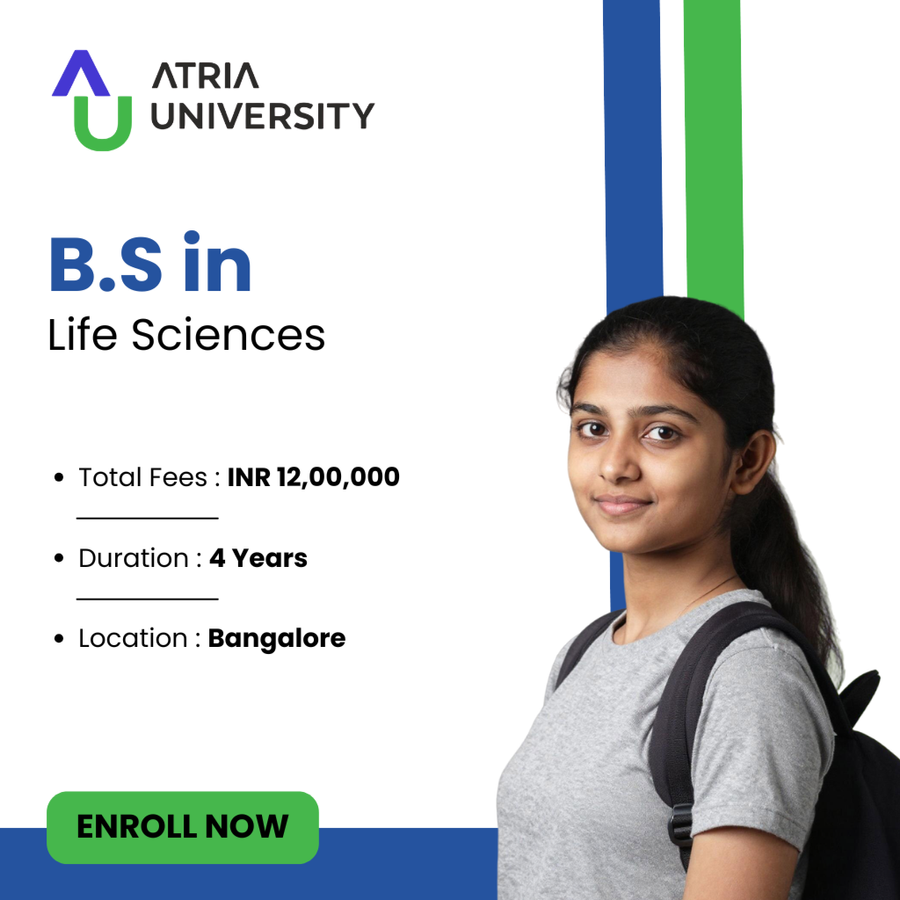 Bachelor of Science (B.S) in Life Sciences at Atria University, Bengaluru/Bangalore