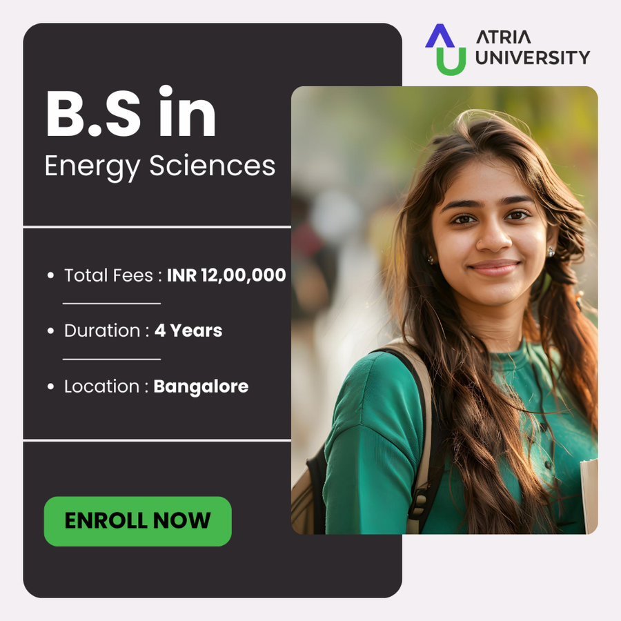 Bachelor of Science (B.S) in Energy Sciences at Atria University, Bengaluru/Bangalore