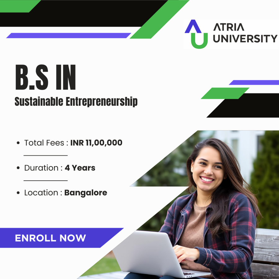 Bachelor of Science (B.S) in Sustainable Entrepreneurship at Atria University, Bengaluru/Bangalore
