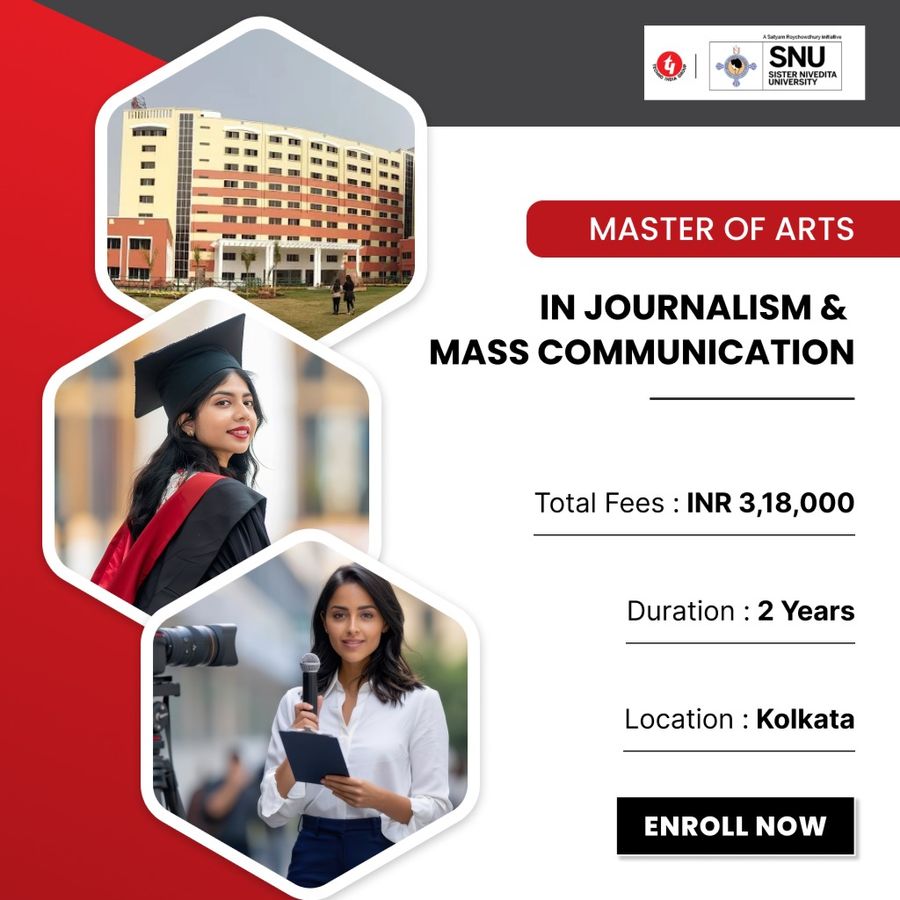 M.A. in Journalism & Mass Communication at Sister Nivedita University (SNU), Kolkata