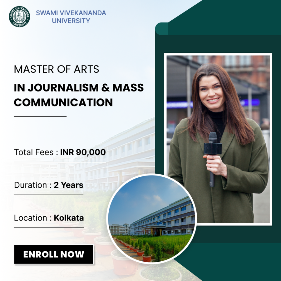 M.A. in Journalism & Mass Communication at Swami Vivekananda University, Kolkata