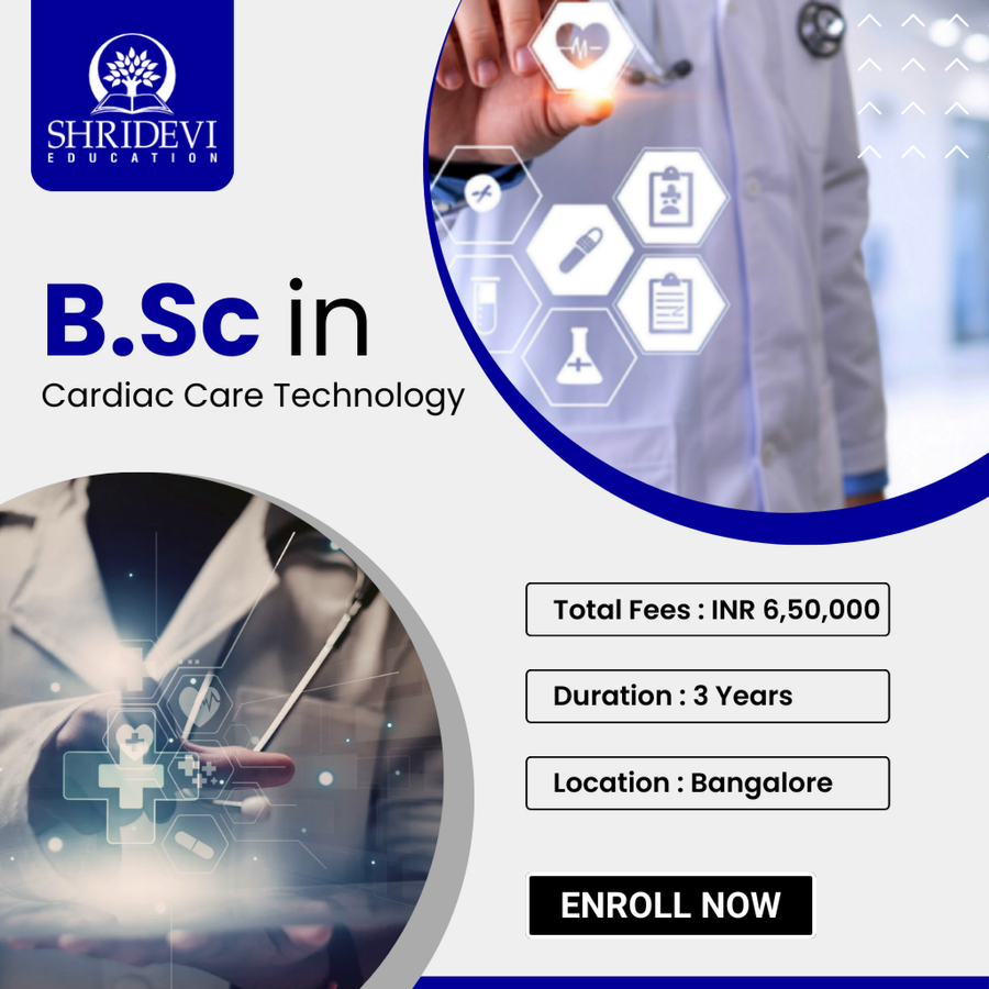 B.Sc in Cardiac Care Technology at Shridevi Group of Educational Institutions, Bengaluru/Bangalore