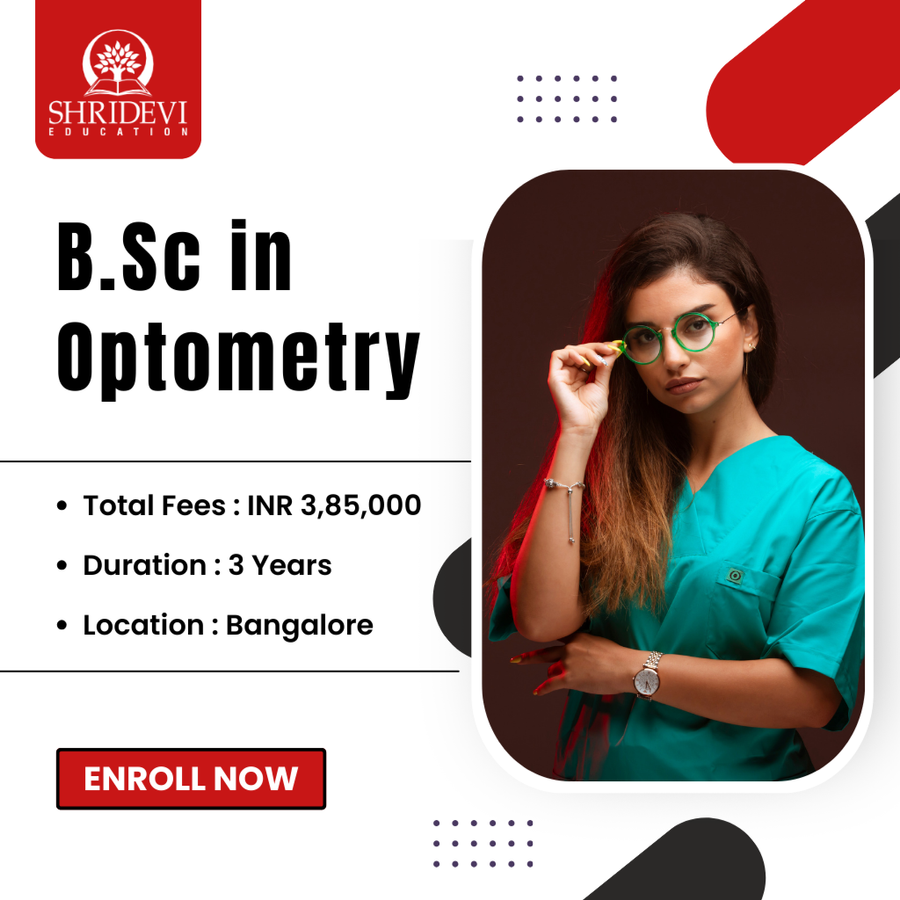 B.Sc in Optometry at Shridevi Group of Educational Institutions, Bengaluru/Bangalore
