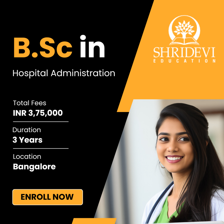 B.Sc in Hospital Administration at Shridevi Group of Educational Institutions, Bengaluru/Bangalore