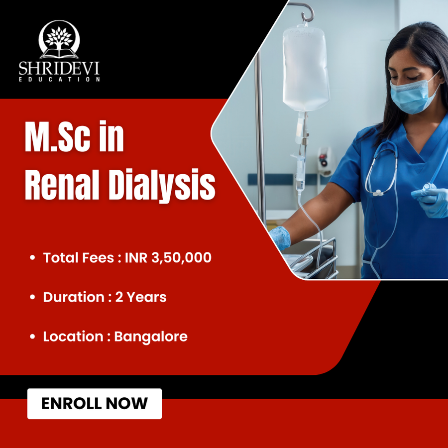 M.Sc in Renal Dialysis at Shridevi Group of Educational Institutions, Bengaluru/Bangalore
