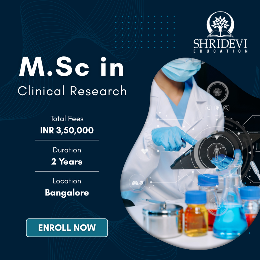 M.Sc in Clinical Research at Shridevi Group of Educational Institutions, Bengaluru/Bangalore