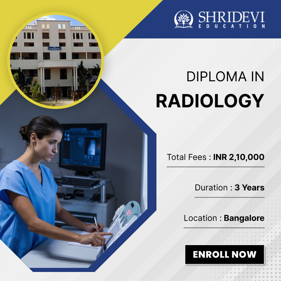 Diploma in Radiology at Shridevi Group of Educational Institutions, Bengaluru/Bangalore