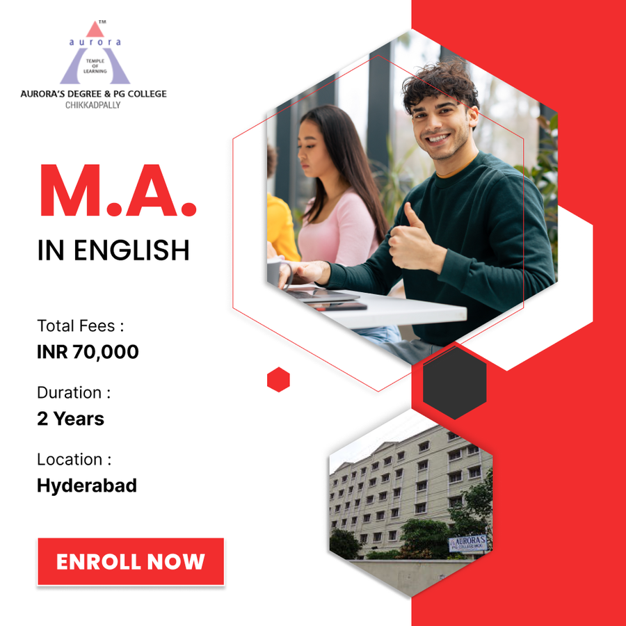 M.A. in English at Aurora’s Degree and PG College, Hyderabad