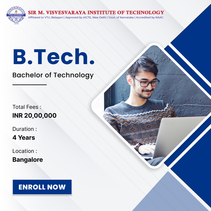 Bachelor of Engineering (B.Tech) at Sir M. Visvesvaraya Institute of Technology, Bengaluru/Bangalore