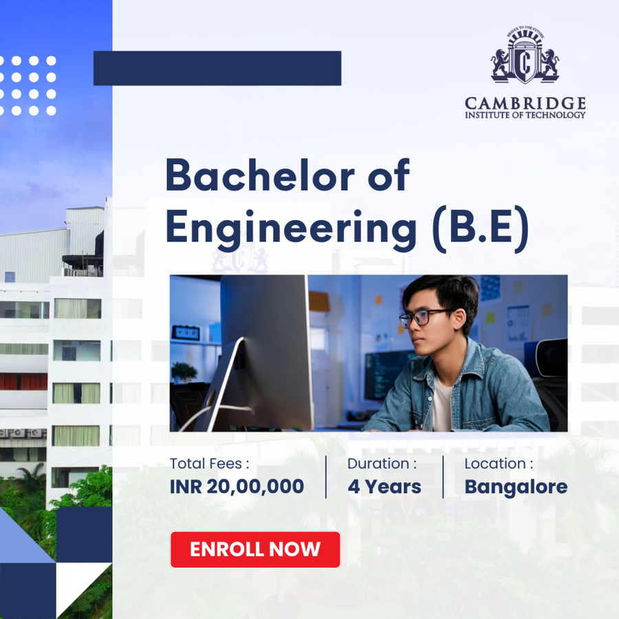 Bachelor of Engineering (B.E) at Cambridge Institute of Technology, Bengaluru/Bangalore