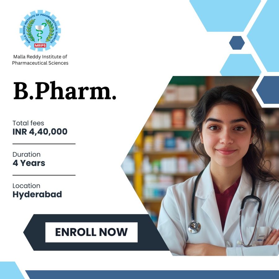 B.Pharm. at Malla Reddy Institute of Pharmaceutical Sciences, Hyderabad