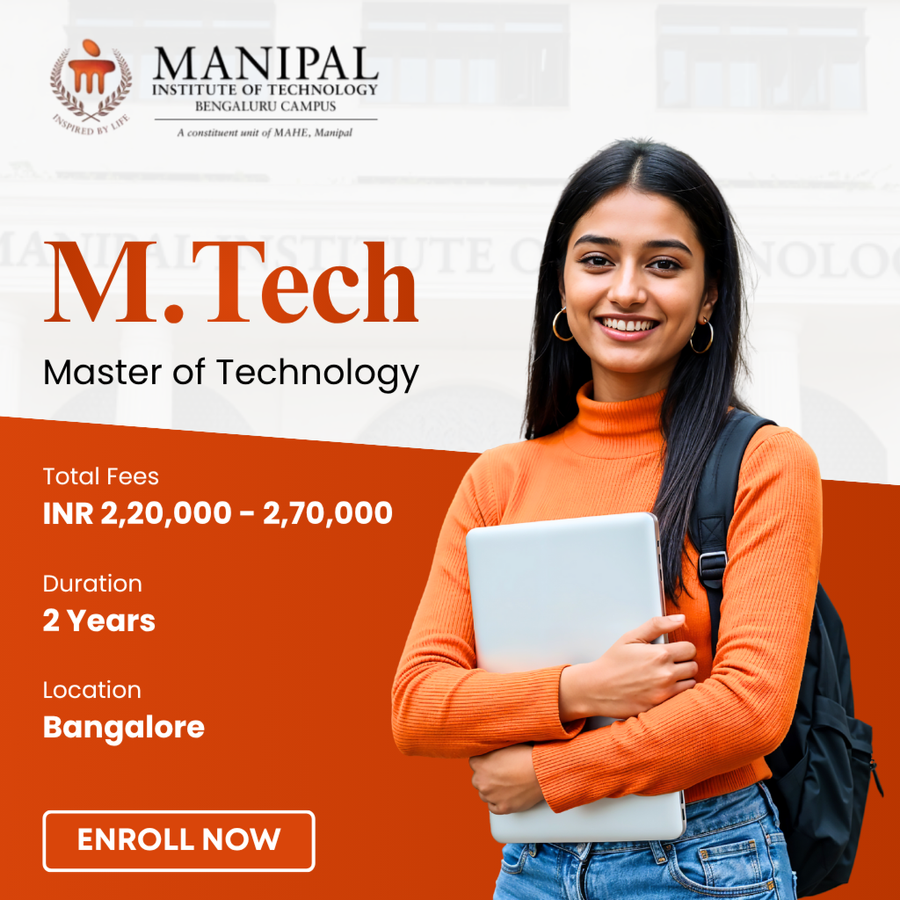 Master of Technology (M.Tech) at Manipal Institute of Technology (MIT), Bengaluru/Bangalore