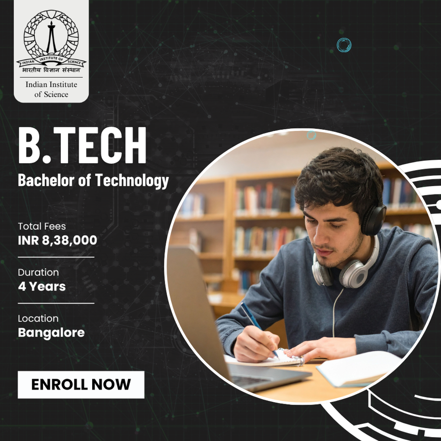 Bachelor of Technology (B.Tech) at Indian Institute of Science, Bengaluru/Bangalore