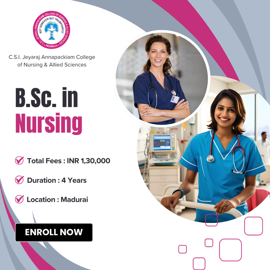 B.Sc. in Nursing at C.S.I. Jeyaraj Annapackiam College of Nursing & Allied Sciences, Madurai