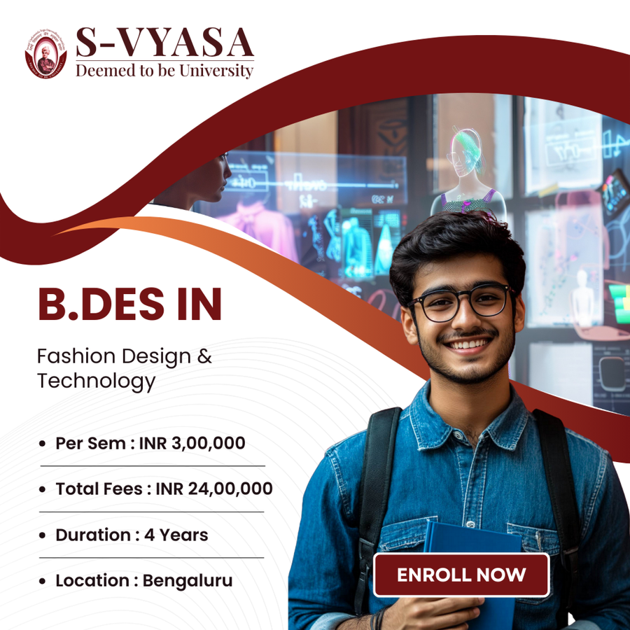 B.Des in Fashion Design & Technology at S-VYASA (Deemed-to-be-University), Bengaluru/Bangalore