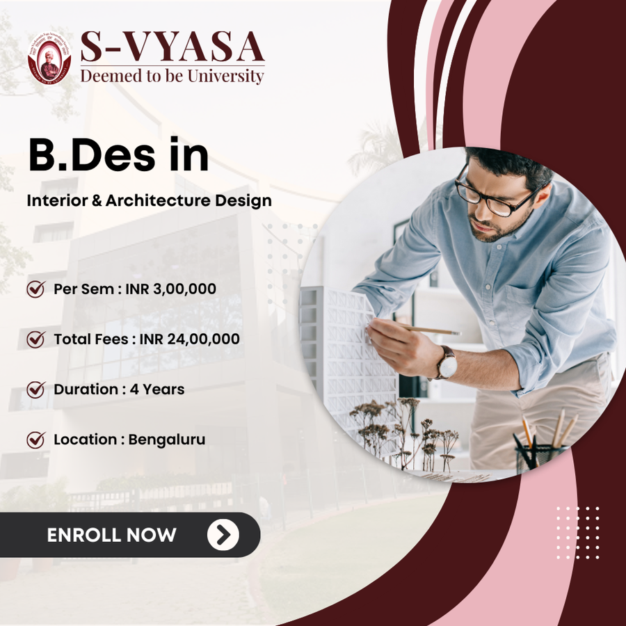 B.Des in Interior & Architecture Design at S-VYASA (Deemed-to-be-University), Bengaluru/Bangalore