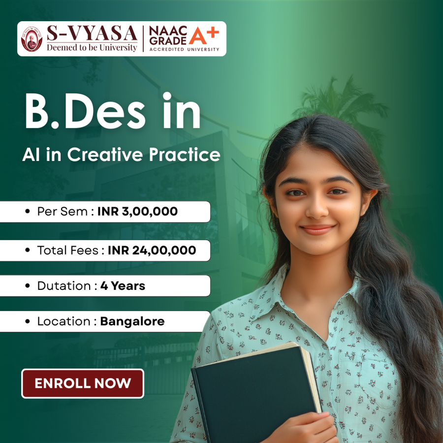 B.Des in AI in Creative Practice at S-VYASA (Deemed-to-be-University), Bengaluru/Bangalore