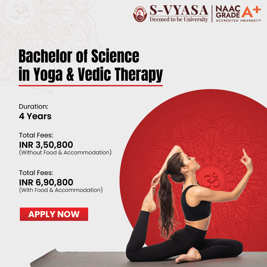 Bachelor of Science (B.Sc.) in Yoga & Vedic Therapy at S-VYASA (Deemed-to-be-University), Bengaluru/Bangalore