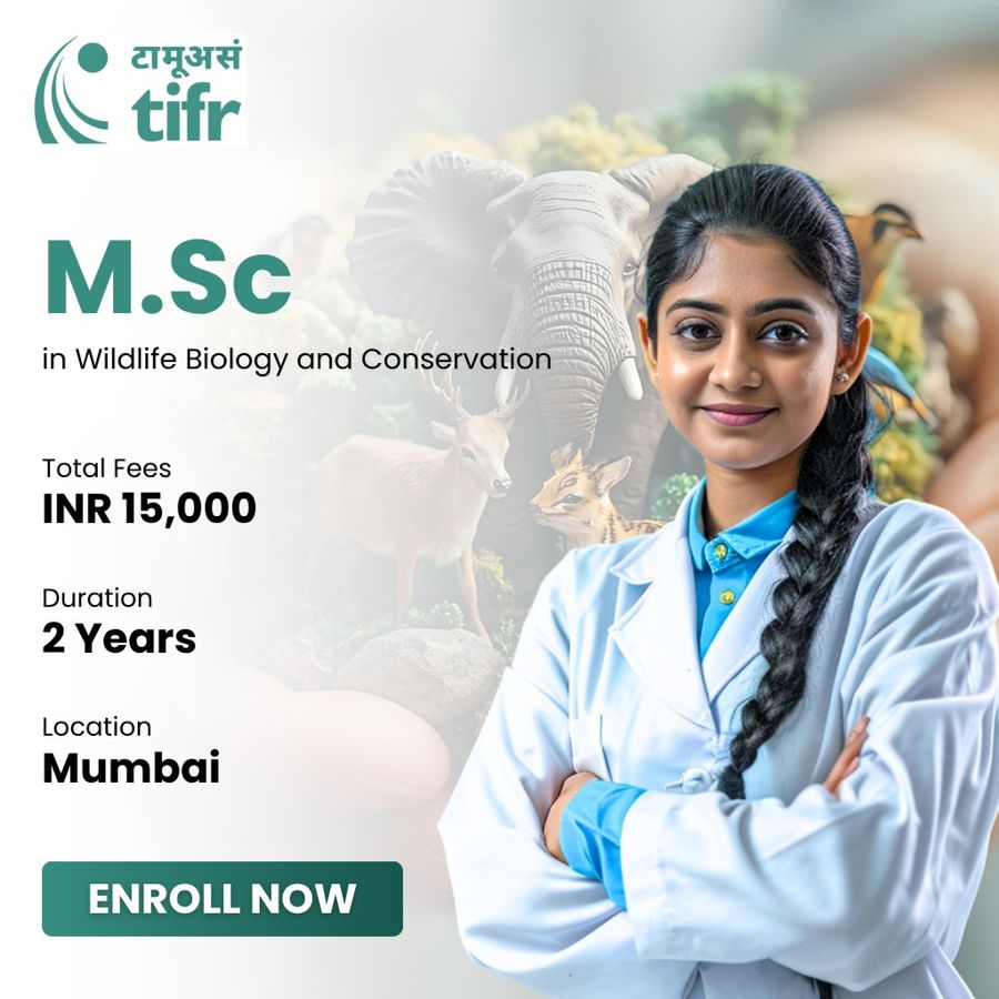 M.Sc in Wildlife Biology and Conservation at Tata Institute of Fundamental Research (TIFR), Mumbai (All Areas)